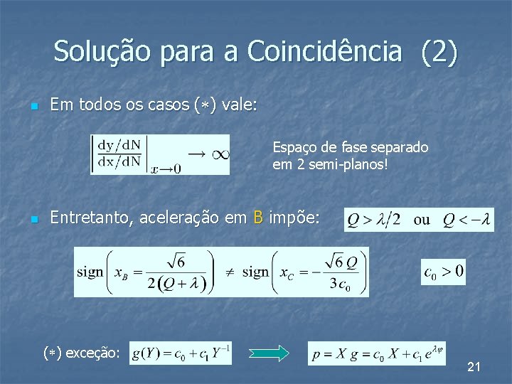 Solução para a Coincidência (2) n Em todos os casos ( ) vale: Espaço