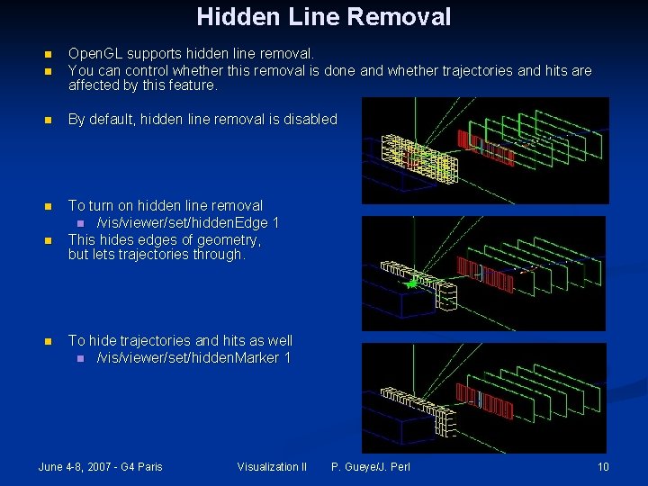 Hidden Line Removal n Open. GL supports hidden line removal. You can control whether