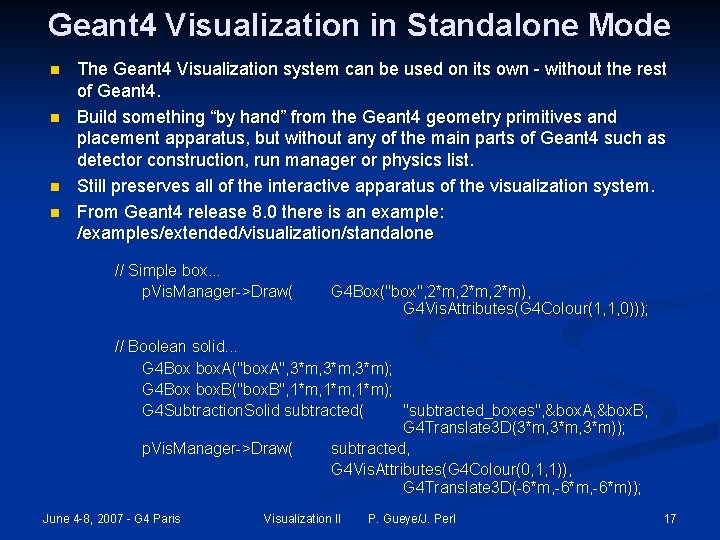 Geant 4 Visualization in Standalone Mode n n The Geant 4 Visualization system can
