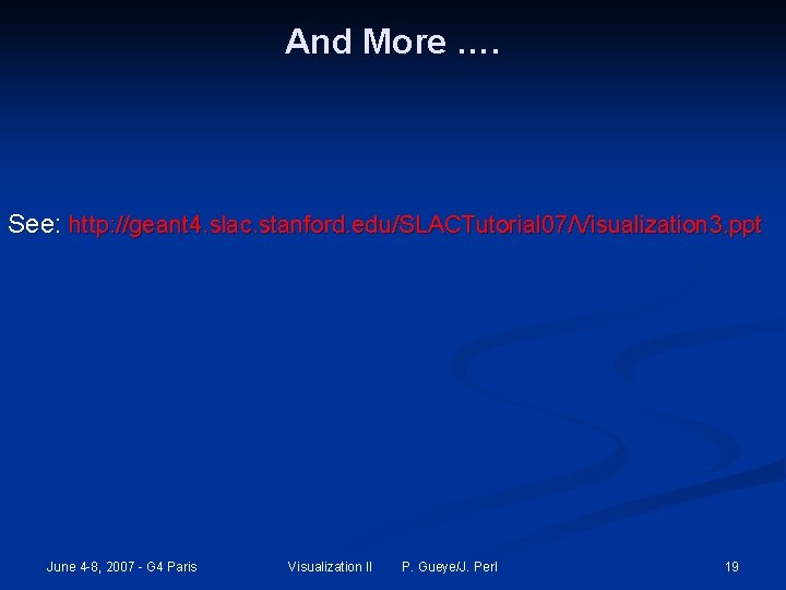 And More …. See: http: //geant 4. slac. stanford. edu/SLACTutorial 07/Visualization 3. ppt June