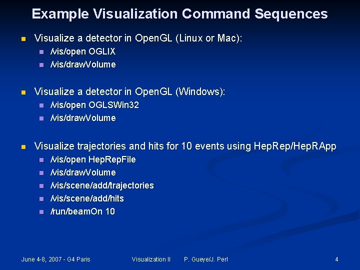 Example Visualization Command Sequences n Visualize a detector in Open. GL (Linux or Mac):