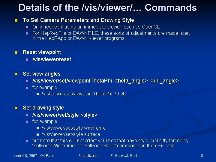 Details of the /vis/viewer/… Commands n To Set Camera Parameters and Drawing Style. n