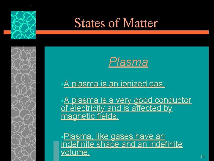 States of Matter Plasma §A plasma is an ionized gas. §A plasma is a