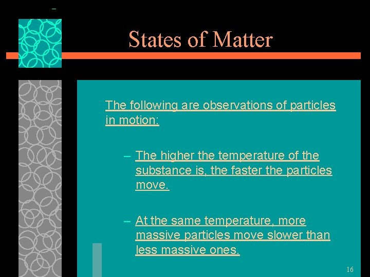 States of Matter The following are observations of particles in motion: – The higher