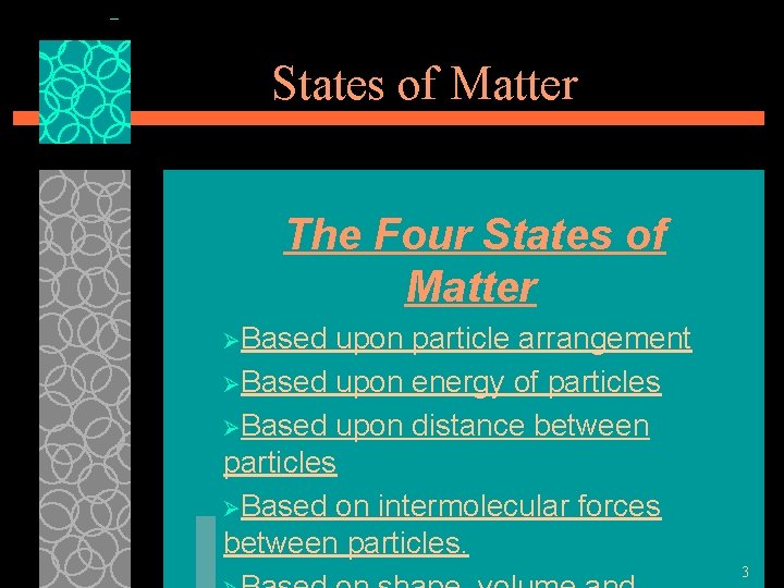 States of Matter The Four States of Matter ØBased upon particle arrangement ØBased upon