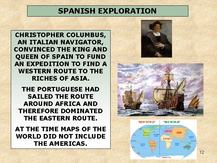 SPANISH EXPLORATION CHRISTOPHER COLUMBUS, AN ITALIAN NAVIGATOR, CONVINCED THE KING AND QUEEN OF SPAIN SPANISH EXPLORATION CHRISTOPHER COLUMBUS, AN ITALIAN NAVIGATOR, CONVINCED THE KING AND QUEEN OF SPAIN