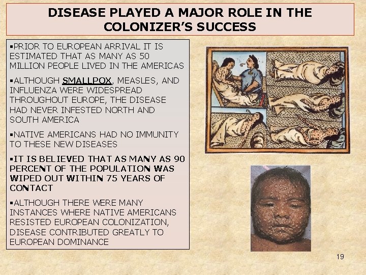 DISEASE PLAYED A MAJOR ROLE IN THE COLONIZER’S SUCCESS §PRIOR TO EUROPEAN ARRIVAL IT DISEASE PLAYED A MAJOR ROLE IN THE COLONIZER’S SUCCESS §PRIOR TO EUROPEAN ARRIVAL IT
