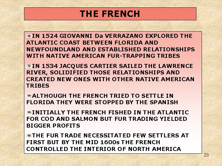 THE FRENCH IN 1524 GIOVANNI Da VERRAZANO EXPLORED THE ATLANTIC COAST BETWEEN FLORIDA AND THE FRENCH IN 1524 GIOVANNI Da VERRAZANO EXPLORED THE ATLANTIC COAST BETWEEN FLORIDA AND