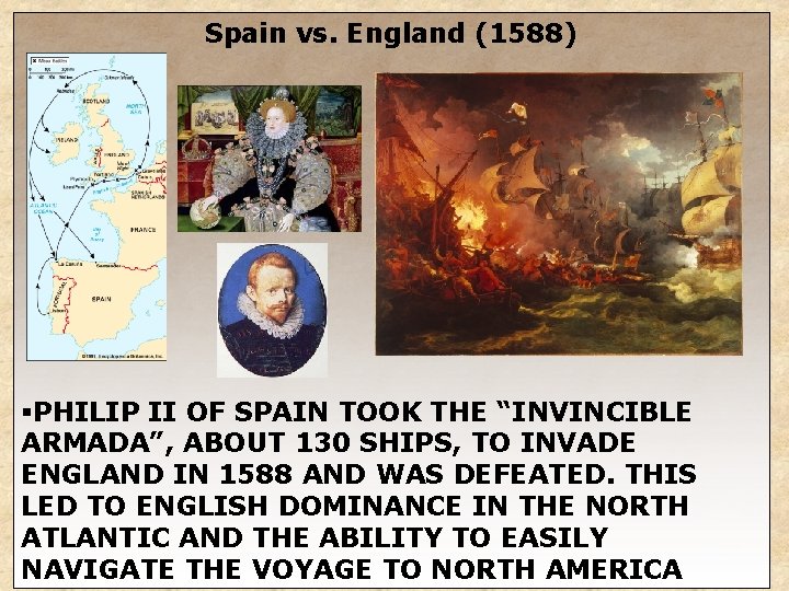 Spain vs. England (1588) §PHILIP II OF SPAIN TOOK THE “INVINCIBLE ARMADA”, ABOUT 130 Spain vs. England (1588) §PHILIP II OF SPAIN TOOK THE “INVINCIBLE ARMADA”, ABOUT 130