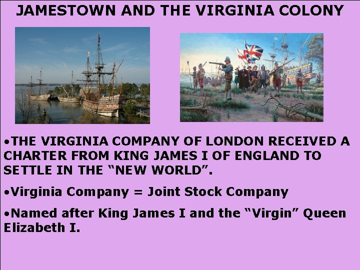 JAMESTOWN AND THE VIRGINIA COLONY • THE VIRGINIA COMPANY OF LONDON RECEIVED A CHARTER JAMESTOWN AND THE VIRGINIA COLONY • THE VIRGINIA COMPANY OF LONDON RECEIVED A CHARTER