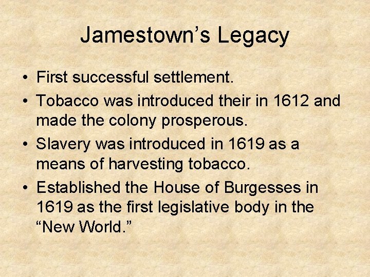 Jamestown’s Legacy • First successful settlement. • Tobacco was introduced their in 1612 and Jamestown’s Legacy • First successful settlement. • Tobacco was introduced their in 1612 and