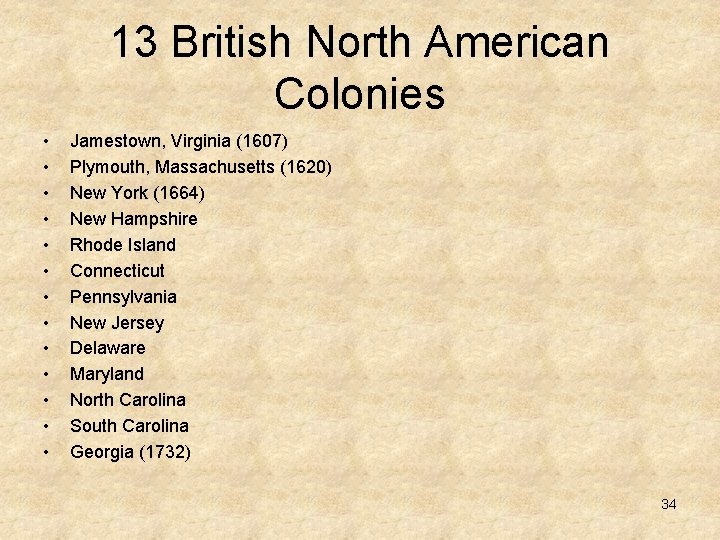 13 British North American Colonies • • • • Jamestown, Virginia (1607) Plymouth, Massachusetts 13 British North American Colonies • • • • Jamestown, Virginia (1607) Plymouth, Massachusetts