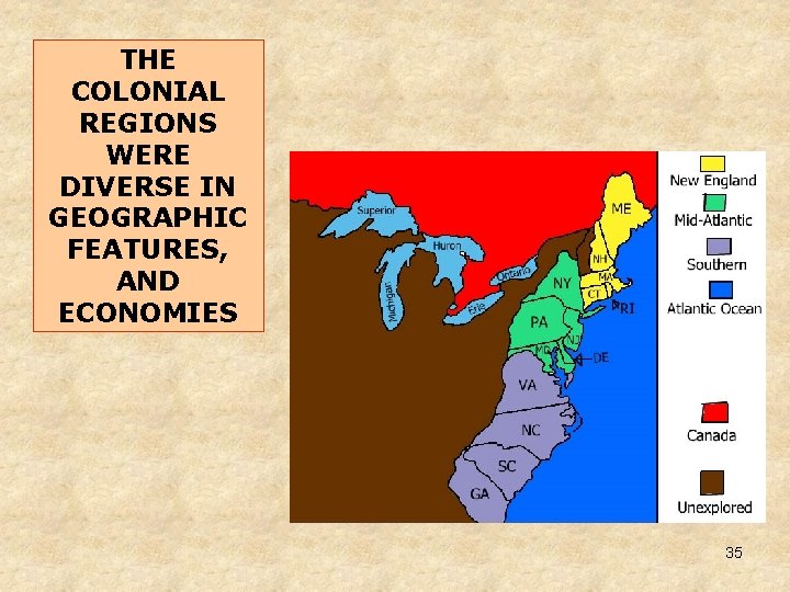 THE COLONIAL REGIONS WERE DIVERSE IN GEOGRAPHIC FEATURES, AND ECONOMIES THE DARKER THE COLOR, THE COLONIAL REGIONS WERE DIVERSE IN GEOGRAPHIC FEATURES, AND ECONOMIES THE DARKER THE COLOR,