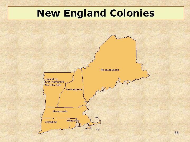 New England Colonies 36 New England Colonies 36