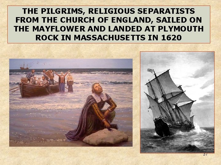 THE PILGRIMS, RELIGIOUS SEPARATISTS FROM THE CHURCH OF ENGLAND, SAILED ON THE MAYFLOWER AND THE PILGRIMS, RELIGIOUS SEPARATISTS FROM THE CHURCH OF ENGLAND, SAILED ON THE MAYFLOWER AND