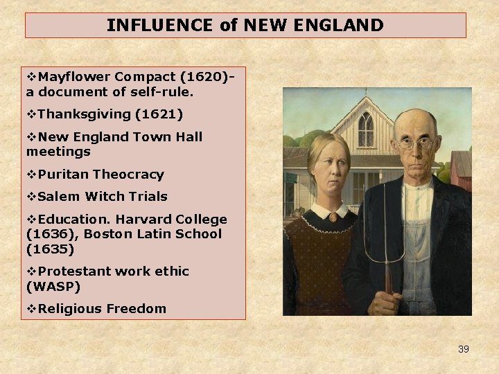 INFLUENCE of NEW ENGLAND v. Mayflower Compact (1620)a document of self-rule. v. Thanksgiving (1621) INFLUENCE of NEW ENGLAND v. Mayflower Compact (1620)a document of self-rule. v. Thanksgiving (1621)