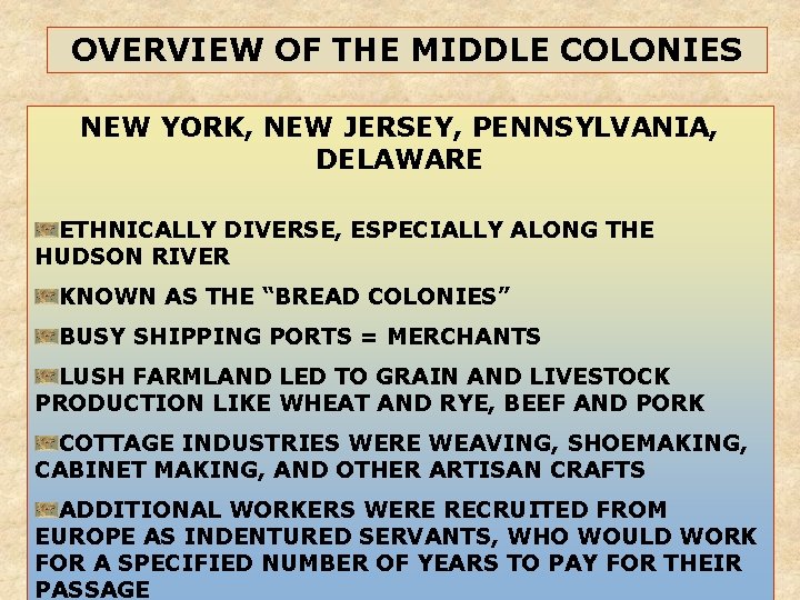 OVERVIEW OF THE MIDDLE COLONIES NEW YORK, NEW JERSEY, PENNSYLVANIA, DELAWARE ETHNICALLY DIVERSE, ESPECIALLY OVERVIEW OF THE MIDDLE COLONIES NEW YORK, NEW JERSEY, PENNSYLVANIA, DELAWARE ETHNICALLY DIVERSE, ESPECIALLY