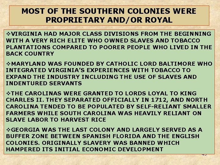 MOST OF THE SOUTHERN COLONIES WERE PROPRIETARY AND/OR ROYAL v. VIRGINIA HAD MAJOR CLASS MOST OF THE SOUTHERN COLONIES WERE PROPRIETARY AND/OR ROYAL v. VIRGINIA HAD MAJOR CLASS