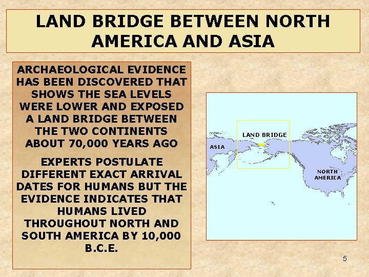LAND BRIDGE BETWEEN NORTH AMERICA AND ASIA ARCHAEOLOGICAL EVIDENCE HAS BEEN DISCOVERED THAT SHOWS LAND BRIDGE BETWEEN NORTH AMERICA AND ASIA ARCHAEOLOGICAL EVIDENCE HAS BEEN DISCOVERED THAT SHOWS