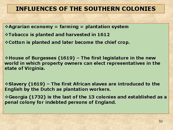 INFLUENCES OF THE SOUTHERN COLONIES v. Agrarian economy = farming = plantation system v. INFLUENCES OF THE SOUTHERN COLONIES v. Agrarian economy = farming = plantation system v.