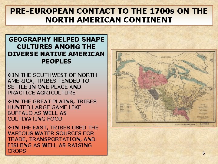 PRE-EUROPEAN CONTACT TO THE 1700 s ON THE NORTH AMERICAN CONTINENT GEOGRAPHY HELPED SHAPE PRE-EUROPEAN CONTACT TO THE 1700 s ON THE NORTH AMERICAN CONTINENT GEOGRAPHY HELPED SHAPE