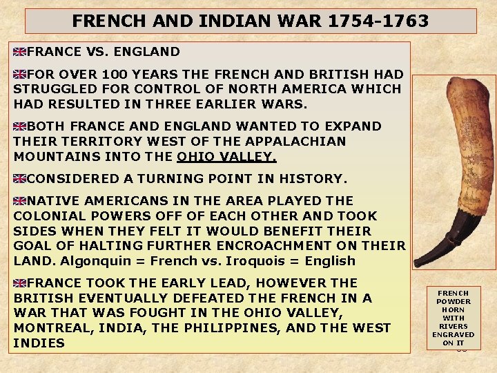 FRENCH AND INDIAN WAR 1754 -1763 FRANCE VS. ENGLAND FOR OVER 100 YEARS THE FRENCH AND INDIAN WAR 1754 -1763 FRANCE VS. ENGLAND FOR OVER 100 YEARS THE
