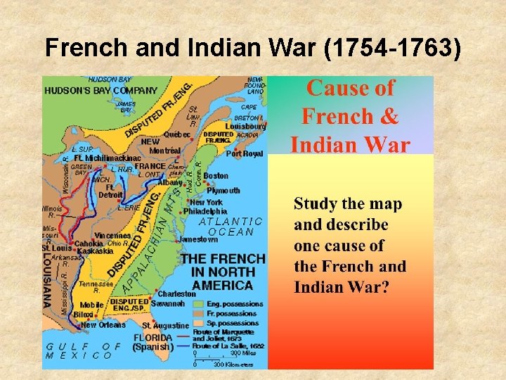 French and Indian War (1754 -1763) French and Indian War (1754 -1763)