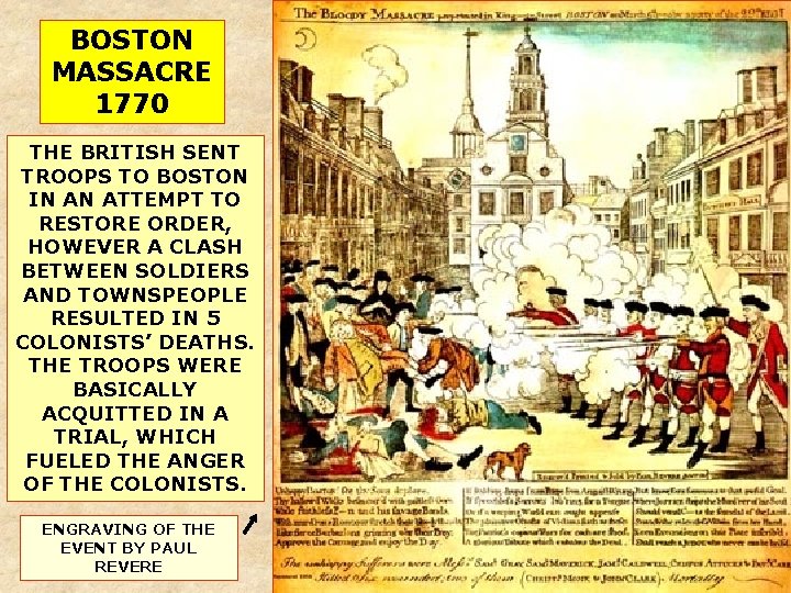 BOSTON MASSACRE 1770 THE BRITISH SENT TROOPS TO BOSTON IN AN ATTEMPT TO RESTORE BOSTON MASSACRE 1770 THE BRITISH SENT TROOPS TO BOSTON IN AN ATTEMPT TO RESTORE