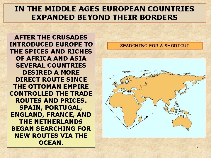 IN THE MIDDLE AGES EUROPEAN COUNTRIES EXPANDED BEYOND THEIR BORDERS AFTER THE CRUSADES INTRODUCED IN THE MIDDLE AGES EUROPEAN COUNTRIES EXPANDED BEYOND THEIR BORDERS AFTER THE CRUSADES INTRODUCED
