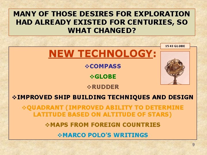MANY OF THOSE DESIRES FOR EXPLORATION HAD ALREADY EXISTED FOR CENTURIES, SO WHAT CHANGED? MANY OF THOSE DESIRES FOR EXPLORATION HAD ALREADY EXISTED FOR CENTURIES, SO WHAT CHANGED?
