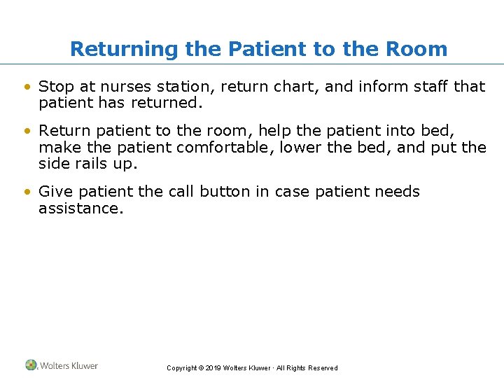 Returning the Patient to the Room • Stop at nurses station, return chart, and