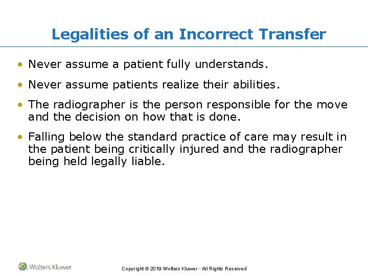 Legalities of an Incorrect Transfer • Never assume a patient fully understands. • Never