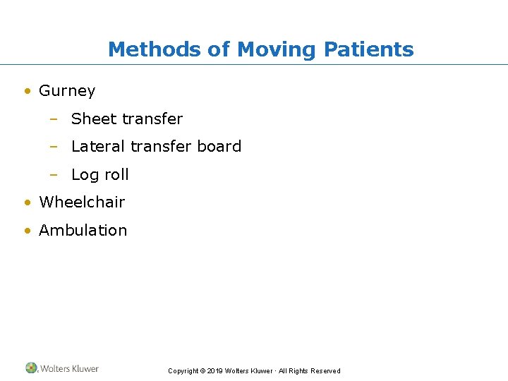 Methods of Moving Patients • Gurney – Sheet transfer – Lateral transfer board –