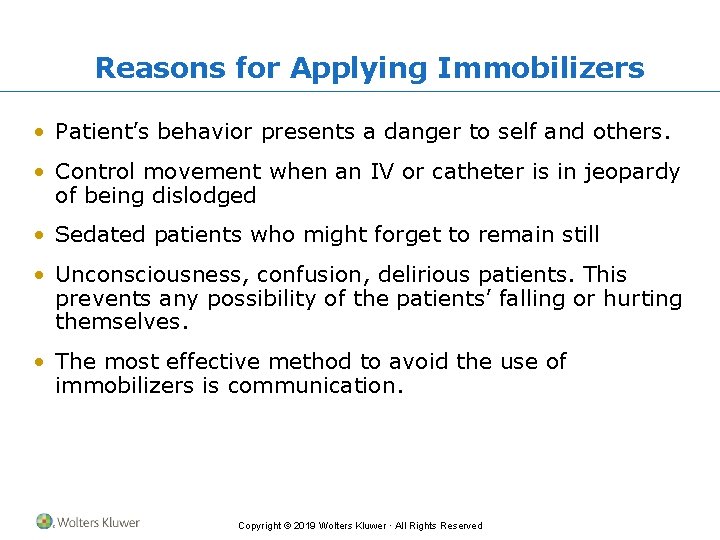 Reasons for Applying Immobilizers • Patient’s behavior presents a danger to self and others.