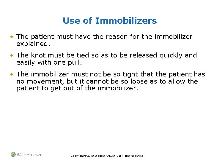 Use of Immobilizers • The patient must have the reason for the immobilizer explained.