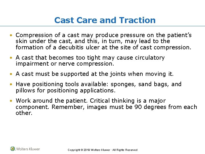 Cast Care and Traction • Compression of a cast may produce pressure on the