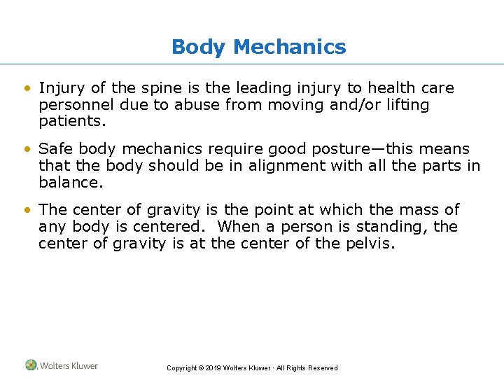 Body Mechanics • Injury of the spine is the leading injury to health care