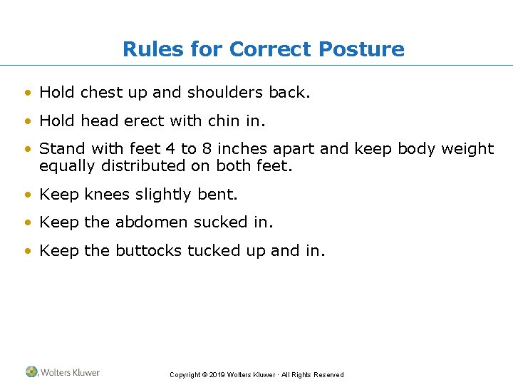 Rules for Correct Posture • Hold chest up and shoulders back. • Hold head