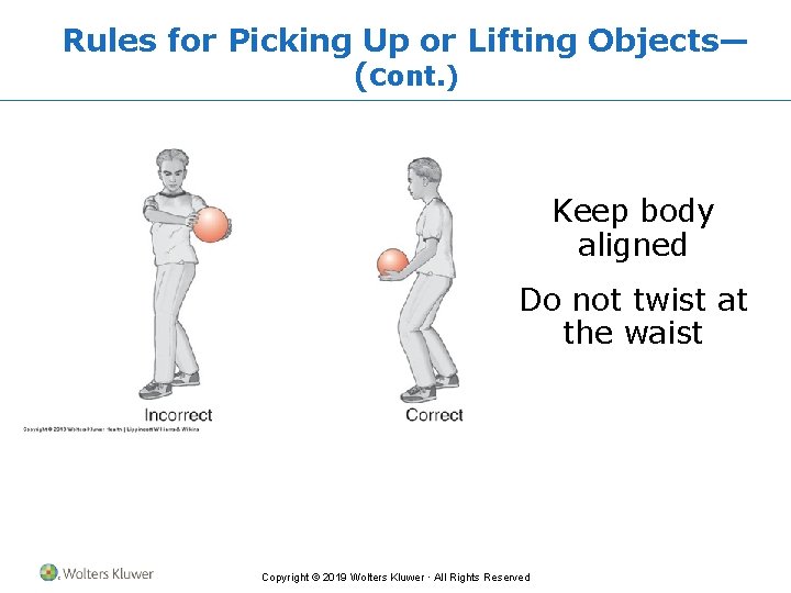Rules for Picking Up or Lifting Objects— (cont. ) Keep body aligned Do not