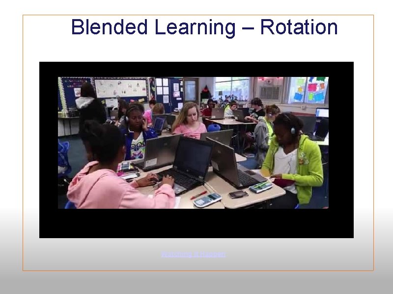 Blended Learning – Rotation Watching It Happen 