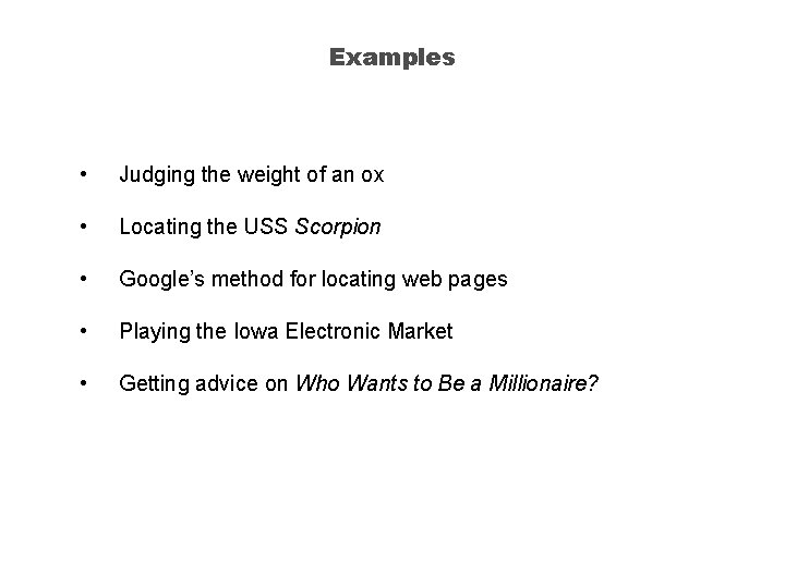 Examples • Judging the weight of an ox • Locating the USS Scorpion • Examples • Judging the weight of an ox • Locating the USS Scorpion •