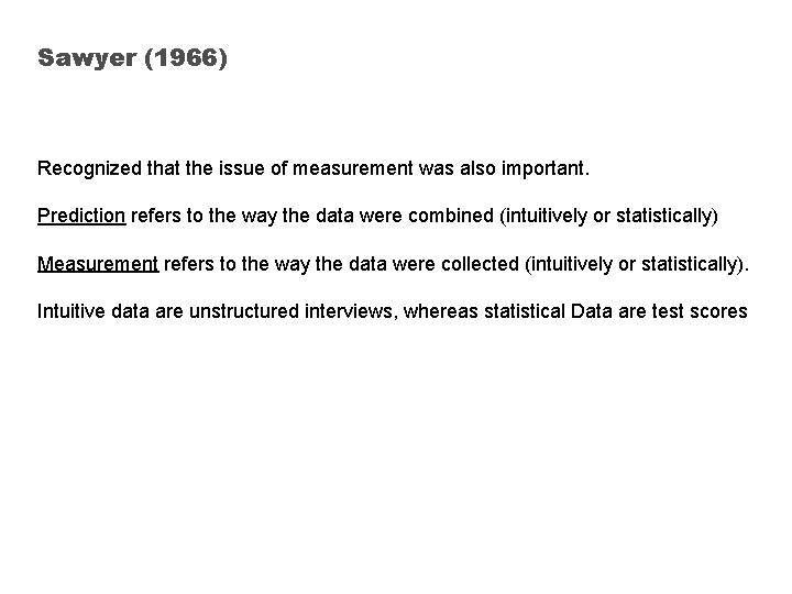 Sawyer (1966) Recognized that the issue of measurement was also important. Prediction refers to Sawyer (1966) Recognized that the issue of measurement was also important. Prediction refers to