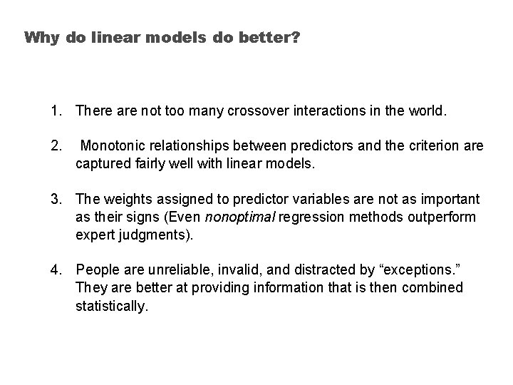 Why do linear models do better? 1. There are not too many crossover interactions Why do linear models do better? 1. There are not too many crossover interactions