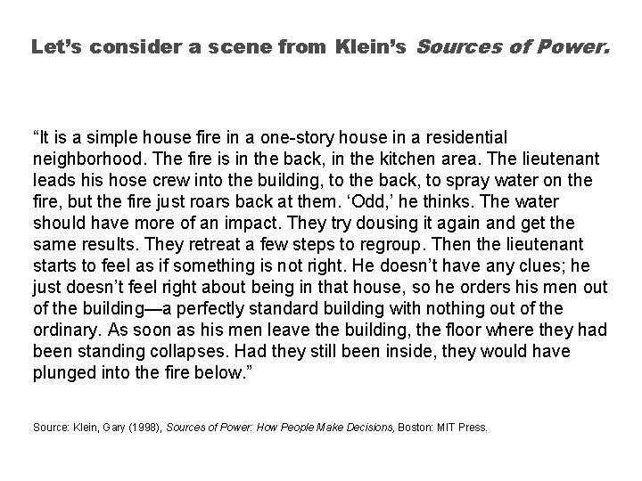 Let’s consider a scene from Klein’s Sources of Power. “It is a simple house Let’s consider a scene from Klein’s Sources of Power. “It is a simple house