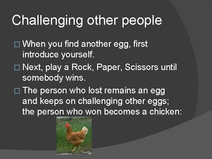 Challenging other people � When you find another egg, first introduce yourself. � Next,