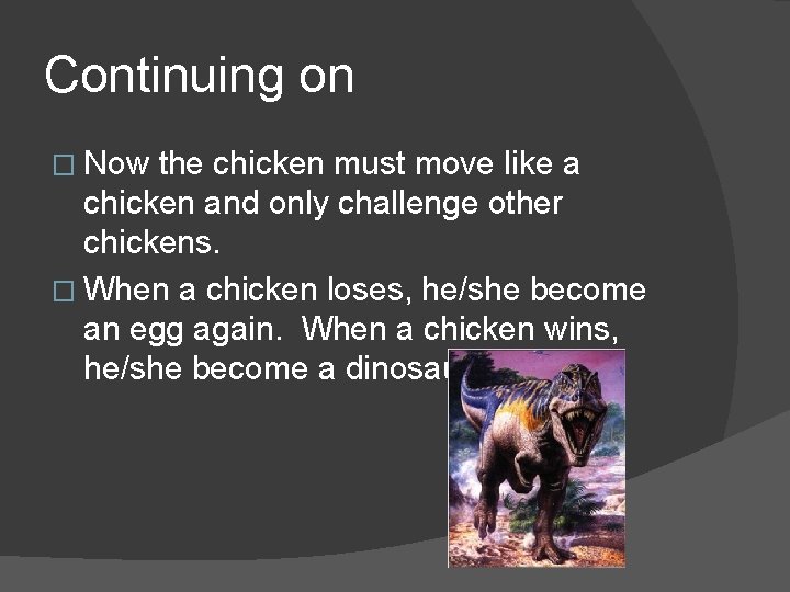 Continuing on � Now the chicken must move like a chicken and only challenge