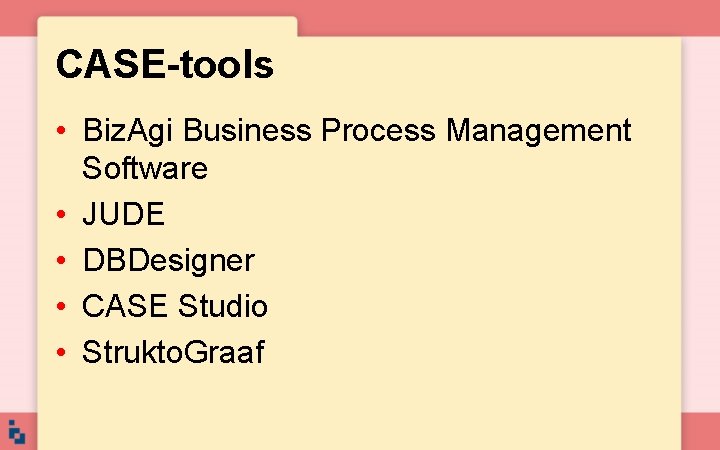 CASE-tools • Biz. Agi Business Process Management Software • JUDE • DBDesigner • CASE