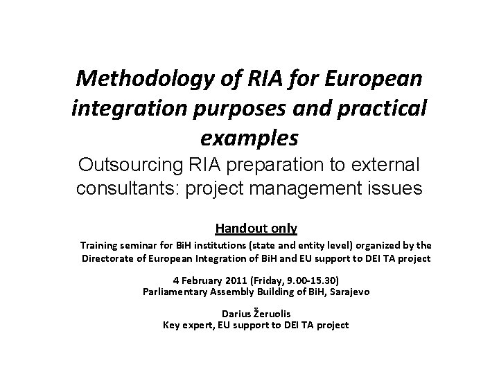 Methodology of RIA for European integration purposes and practical examples Outsourcing RIA preparation to