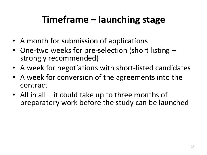 Timeframe – launching stage • A month for submission of applications • One-two weeks