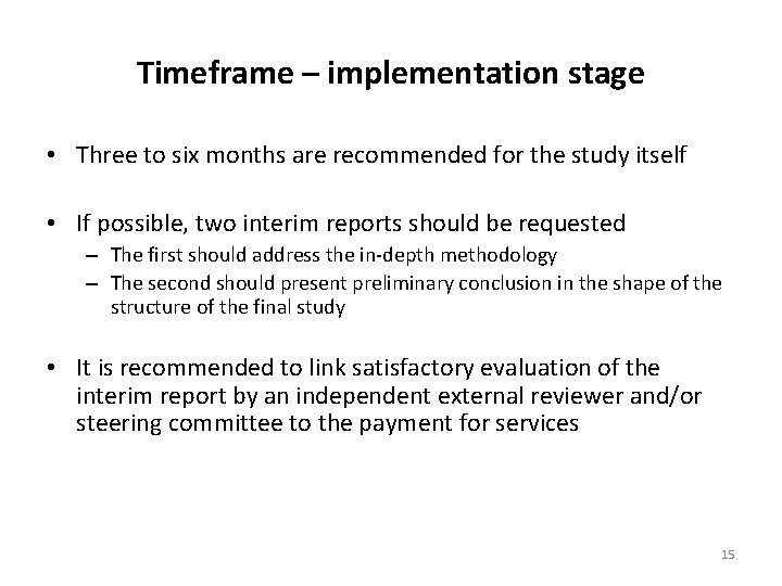 Timeframe – implementation stage • Three to six months are recommended for the study